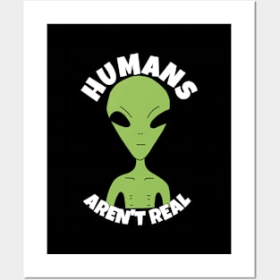 Humans Aren't Real Funny Alien Posters and Art